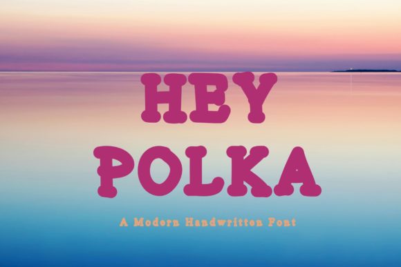 Hey Polka: A Chunky Handwritten Typeface for Branding